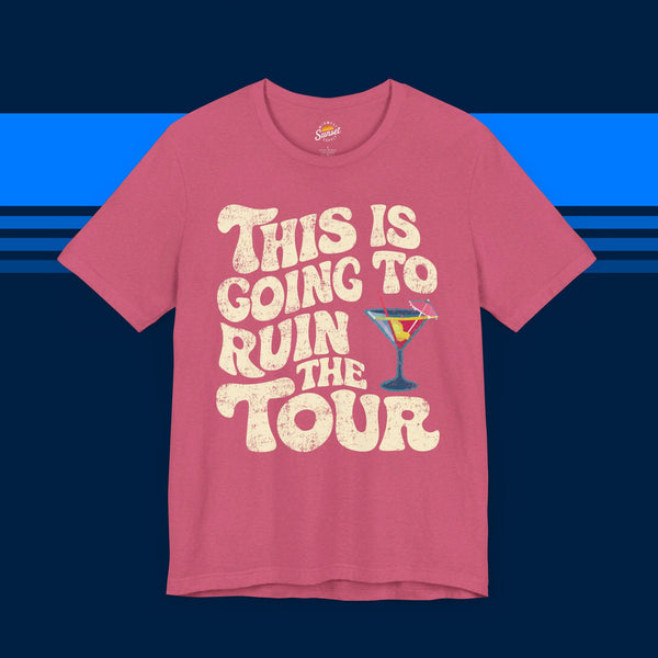 This is Going to Ruin the Tour Funny Vintage Tee