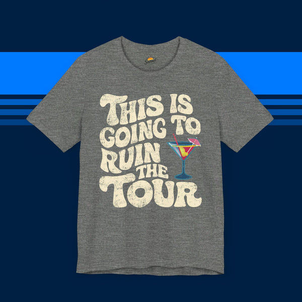 This is Going to Ruin the Tour Funny Vintage Tee