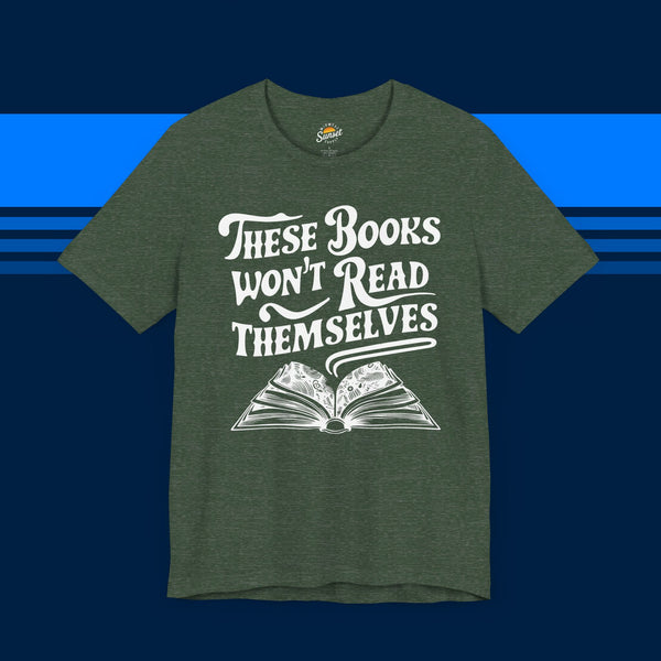 These Books Won't Read Themselves T-shirt