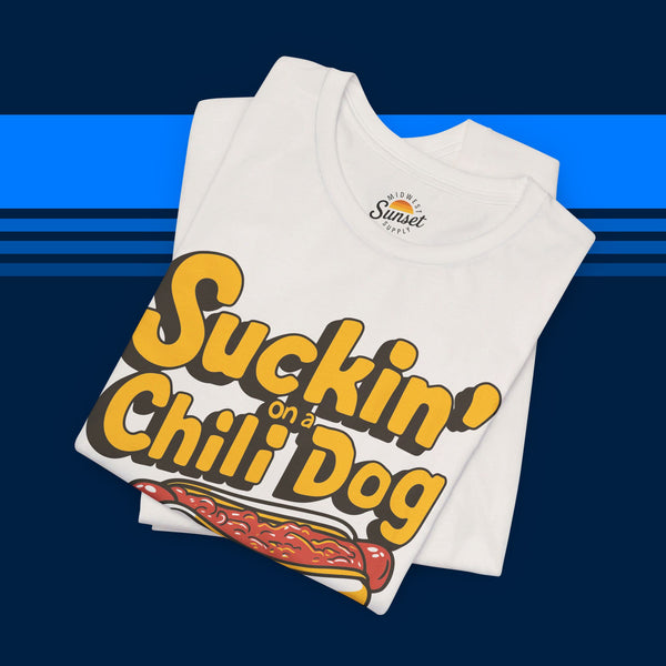 Suckin' on a Chili Dog T-shirt