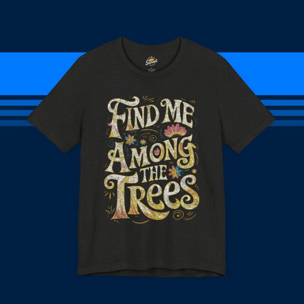 Find Me Among The Trees Vintage Tee